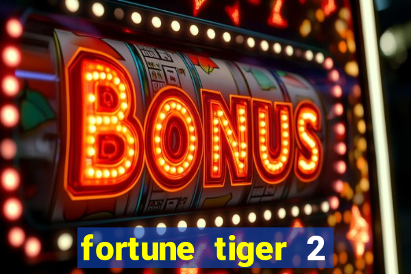 fortune tiger 2 demo free